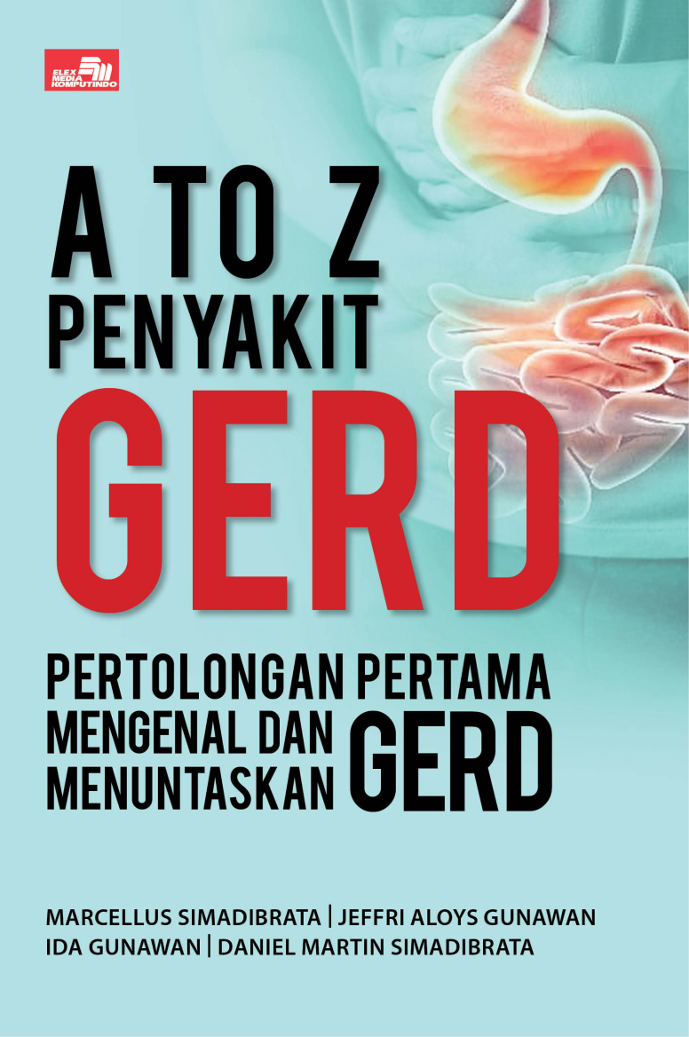 A to Z Penyakit GERD: Pertolongan Pertama Mengenal dan Menuntaskan GERD