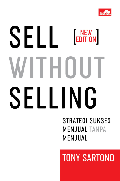 Sell without Selling - New Edition: Strategi sukses menjual tanpa menjual