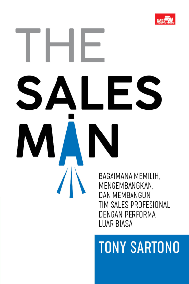 The Salesman: Bagaimana memilih, mengembangkan, dan membangun tim sales profesional dengan performa luar biasa