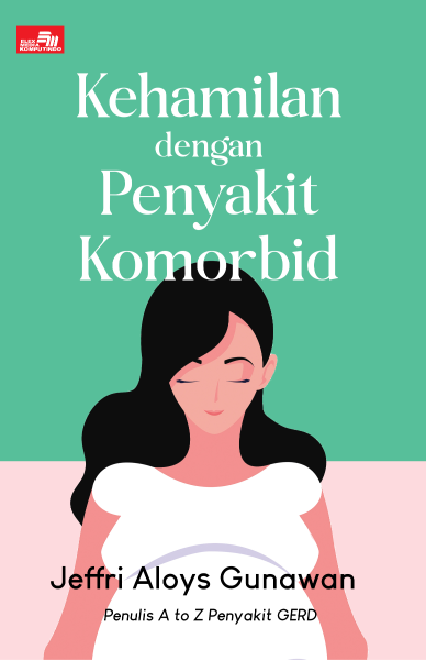 KEHAMILAN DENGAN PENYAKIT KOMORBID, Semua yang Perlu Anda Tahu tentang Penyakit Komorbid yang Memengaruhi Kehamilan