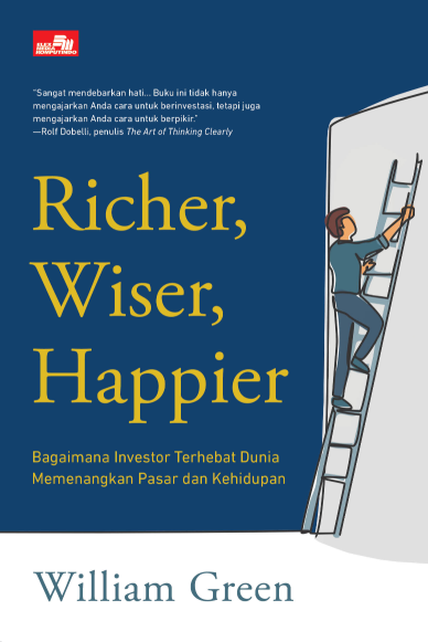Richer, Wiser, Happier: Bagaimana Investor Terhebat Dunia Memenangkan Pasar dan Kehidupan