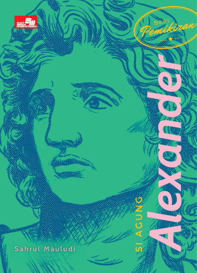 Seri Pemikiran - Si Agung Alexander