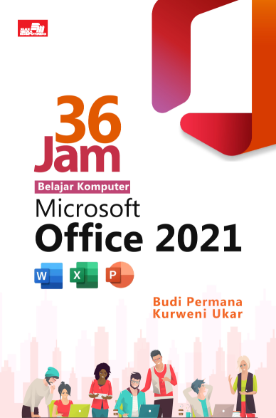 36 Jam Belajar Komputer Microsoft Office 2021