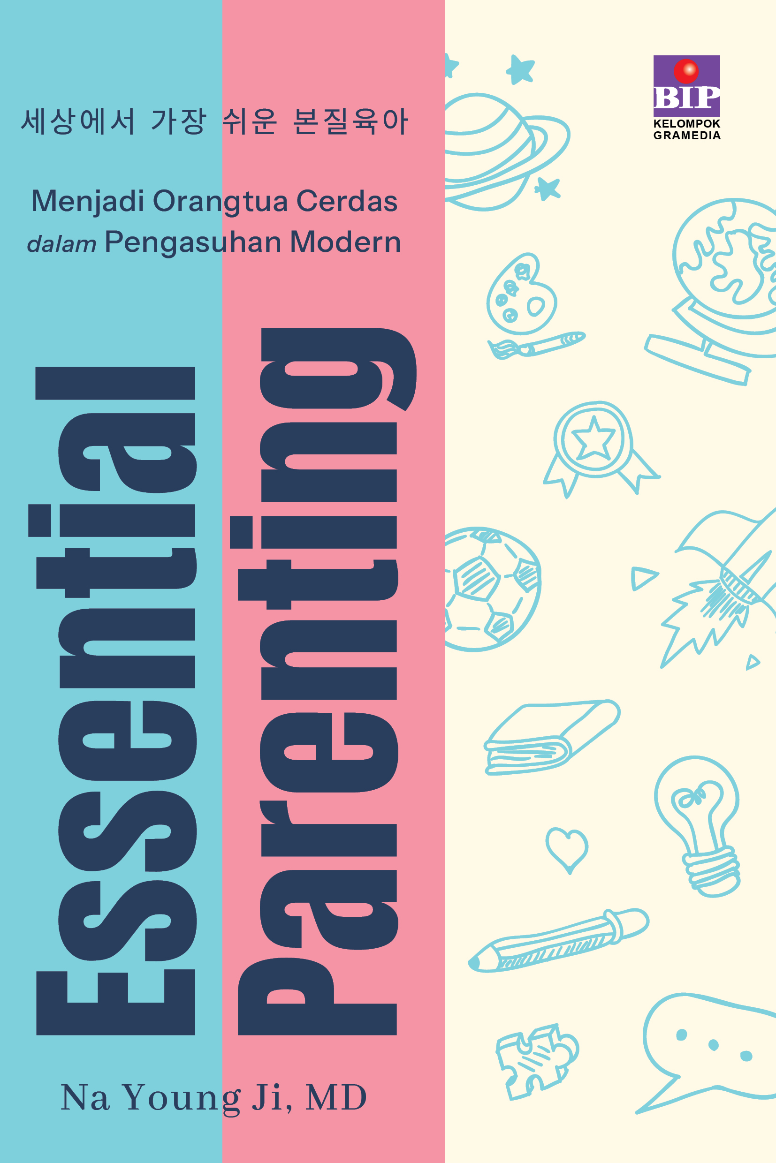 Essential Parenting: Menjadi Orangtua Cerdas dalam Pengasuhan Modern