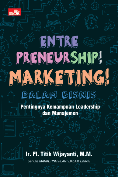 Ebook Turunan: Entrepreneurship! Marketing! dalam Bisnis: Pentingnya Kemampuan Leadership dan Manajemen