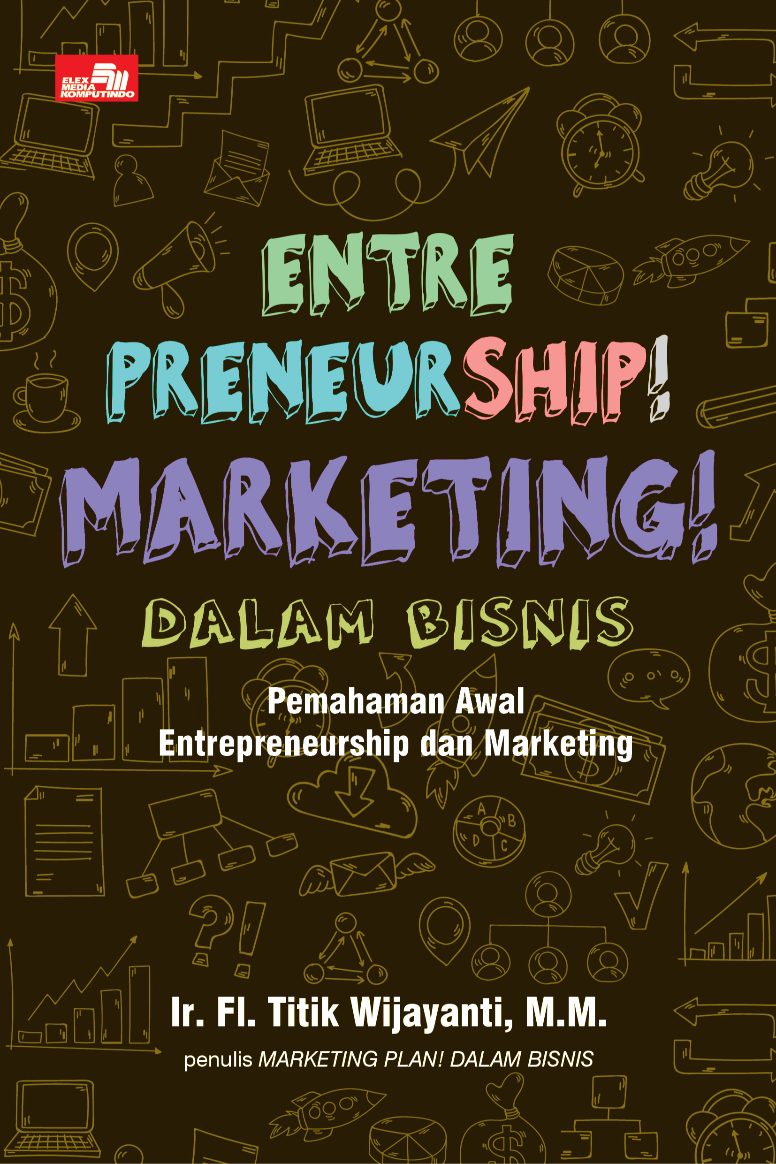 Ebook Turunan: Entrepreneurship! Marketing! dalam Bisnis: Pemahaman Awal Entrepreneurship dan Marketing
