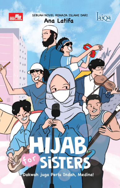 Laiqa: Hijab for Sisters: Dakwah juga Perlu Indah, Medina!