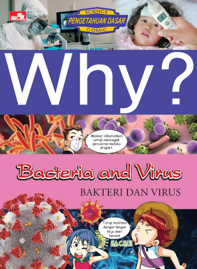 Why? Bacteria and Virus - Bakteri dan Virus
