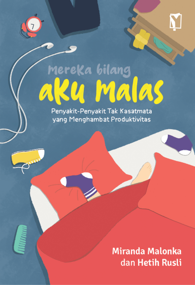 Mereka Bilang Aku Malas: Penyakit-Penyakit Tak Kasatmata yang Menghambat Produktivitas
