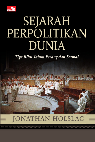 Sejarah Perpolitikan Dunia - Tiga Ribu Tahun Perang dan Damai