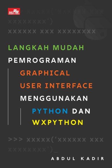 Ebook: Langkah Mudah Pemrograman Graphical User Interface Menggunakan Python dan wxPython