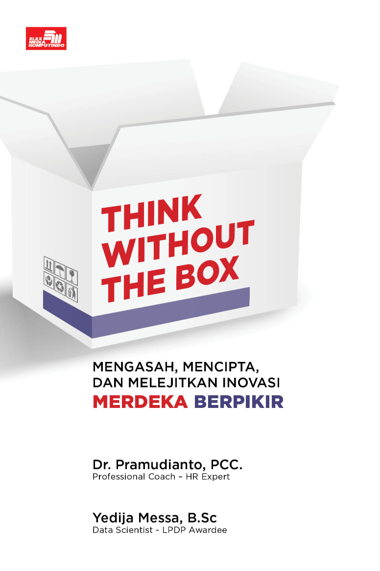 THINK WITHOUT THE BOX Mengasah, Mencipta, dan Melejitkan Inovasi MERDEKA BERPIKIR