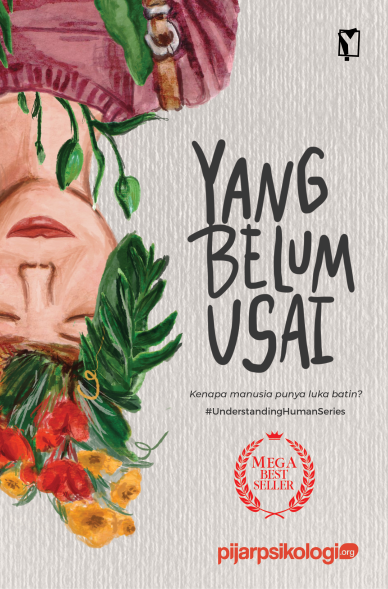 Yang Belum Usai: Kenapa Manusia Punya Luka Batin?