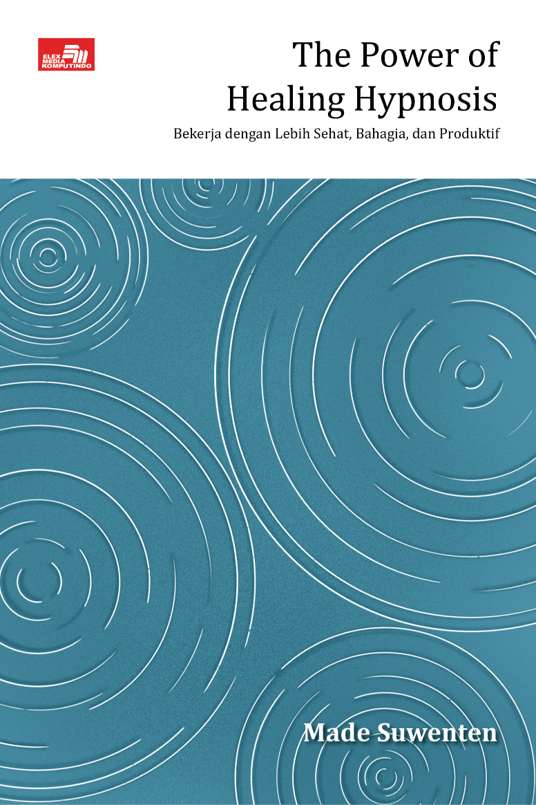 The Power of Healing Hypnosis: Bekerja dengan Lebih Sehat, Bahagia, dan Produktif