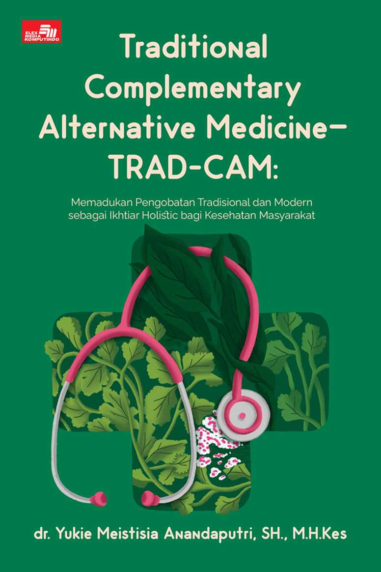 Traditional Complementary Alternative Medicine - Trad-CAM: Memadukan Pengobatan Tradisional dan Modern sebagai Ikhtiar Holistik  bagi Kesehatan Masyarakat