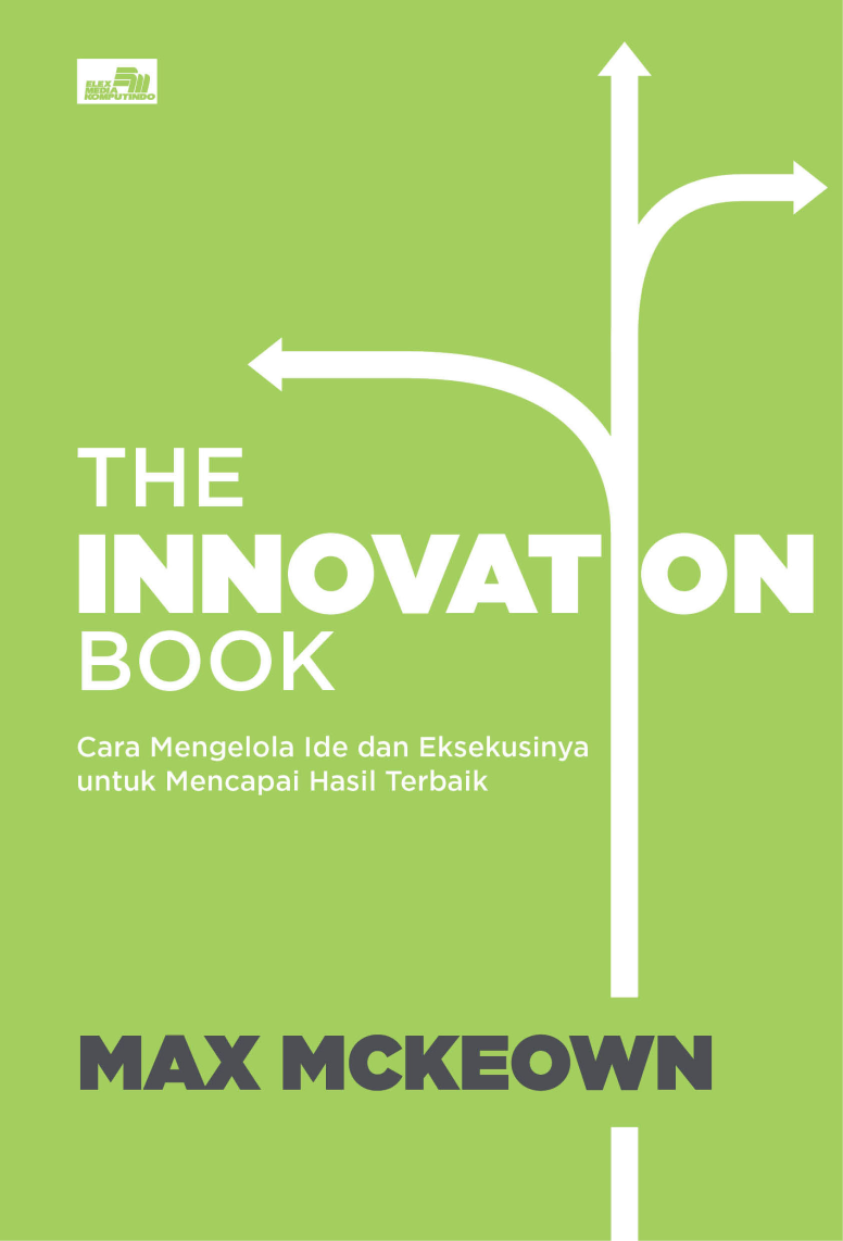 The Innovation Book: Cara Mengelola Ide dan Eksekusinya untuk Mencapai Hasil Terbaik