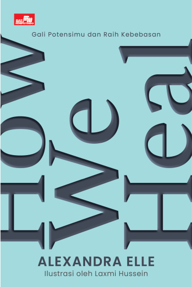 How We Heal: Gali Potensimu dan Raih Kebebasan