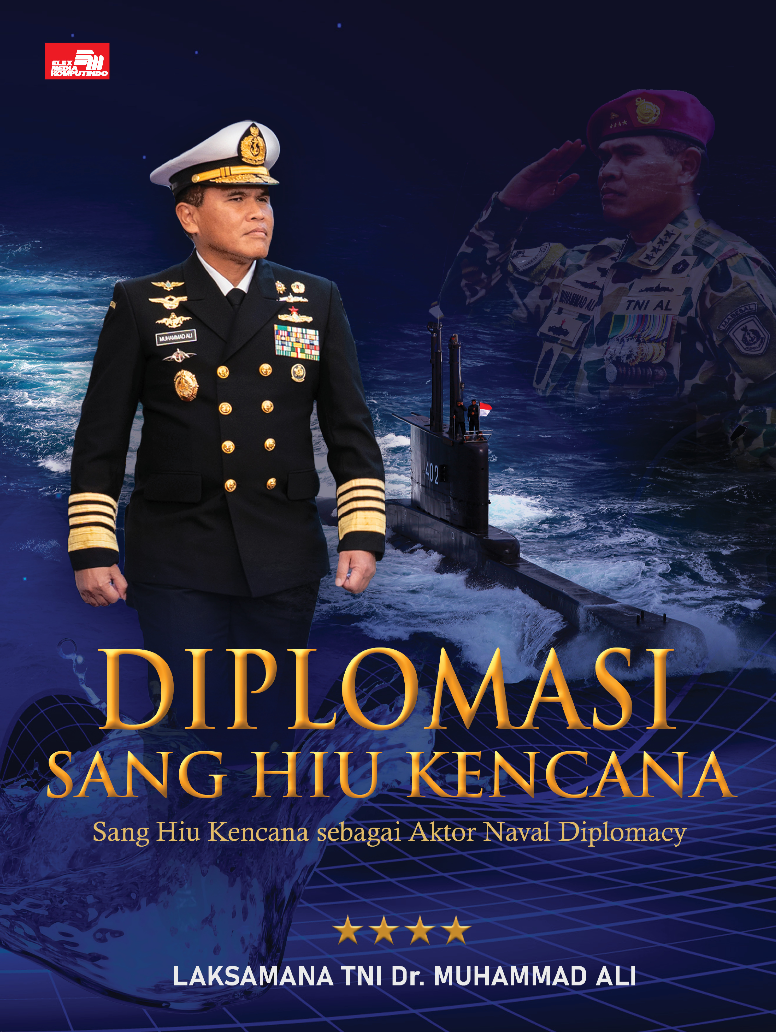 DIPLOMASI SANG HIU KENCANA: Sang Hiu Kencana sebagai Aktor Naval Diplomacy (Full Color)