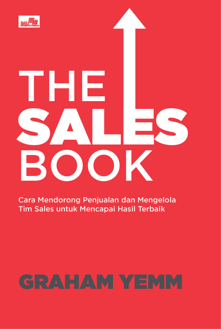 The Sales Book: Cara Mendorong Penjualan dan Mengelola Tim Sales untuk Mencapai Hasil Terbaik