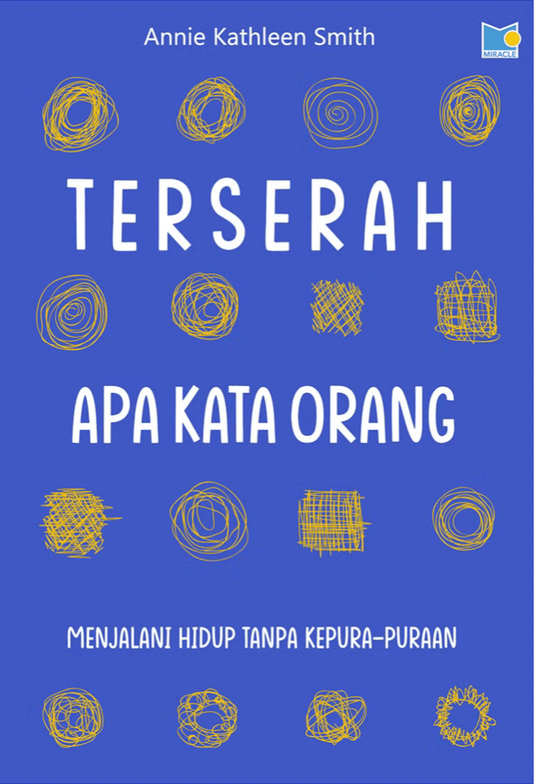 Terserah Apa Kata Orang: Menjalani Hidup Tanpa Kepura-puraan