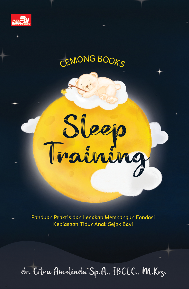 CEMONG BOOKS SLEEP TRAINING, Panduan Praktis dan Lengkap Membangun Fondasi Kebiasaan Tidur Anak Sejak Bayi