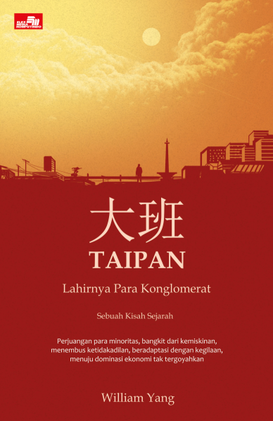 Taipan - Lahirnya Para Konglomerat Indonesia