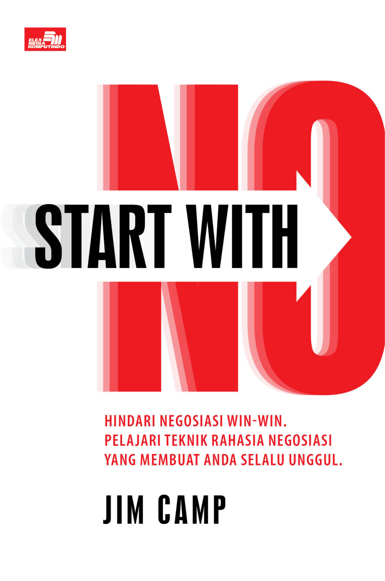 Start with NO: Hindari negosiasi win-win. Pelajari teknik rahasia negosiasi yang membuat Anda selalu unggul.