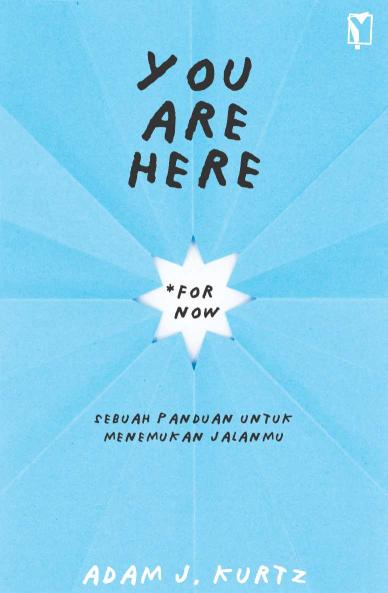 You Are Here (For Now): Sebuah Panduan untuk Menemukan Jalanmu