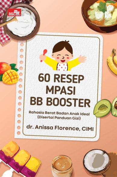 60 Resep MPASI BB Booster, Rahasia Berat Badan Anak Ideal (Disertai Panduan Gizi)