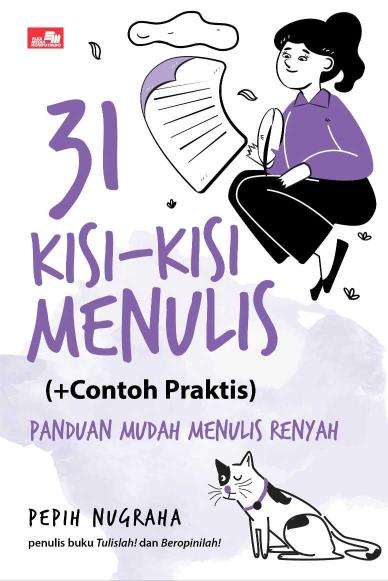 31 KISI-KISI MENULIS (+CONTOH PRAKTIS) Panduan Mudah Menulis Renyah
