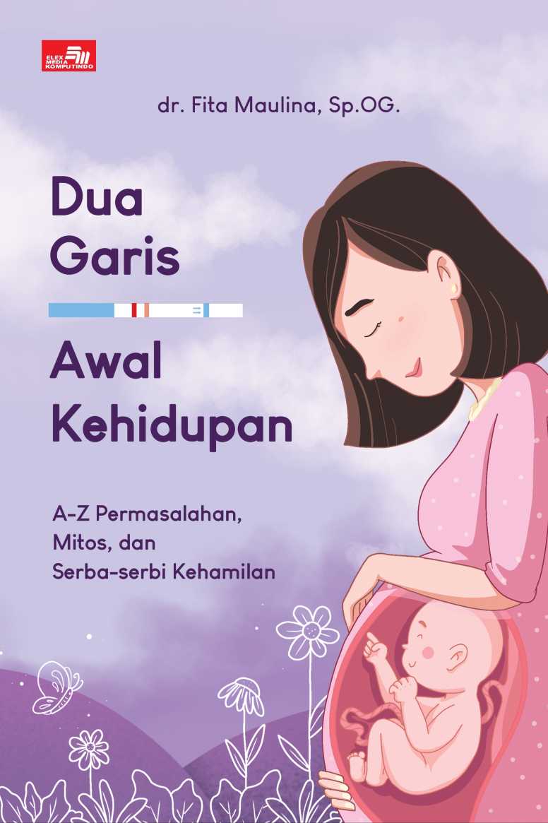 DUA GARIS AWAL KEHIDUPAN, A-Z Permasalahan, Mitos, dan Serba-serbi Kehamilan