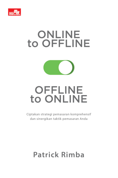 ONLINE to OFFLINE, OFFLINE to ONLINE: Ciptakan strategi pemasaran komprehensif dan sinergikan taktik pemasaran Anda