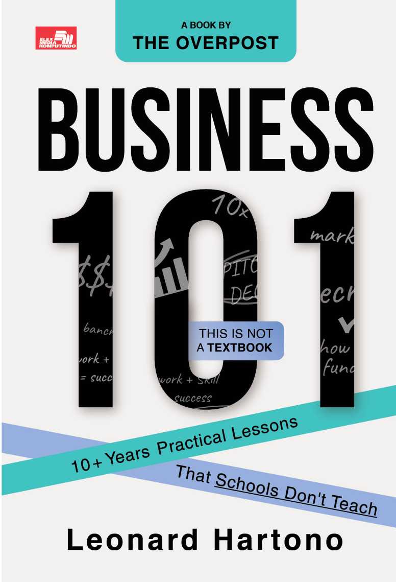 A BOOK BY THE OVERPOST: BUSINESS 101_10+ Years Practical Lessons That Schools Don`t Teach