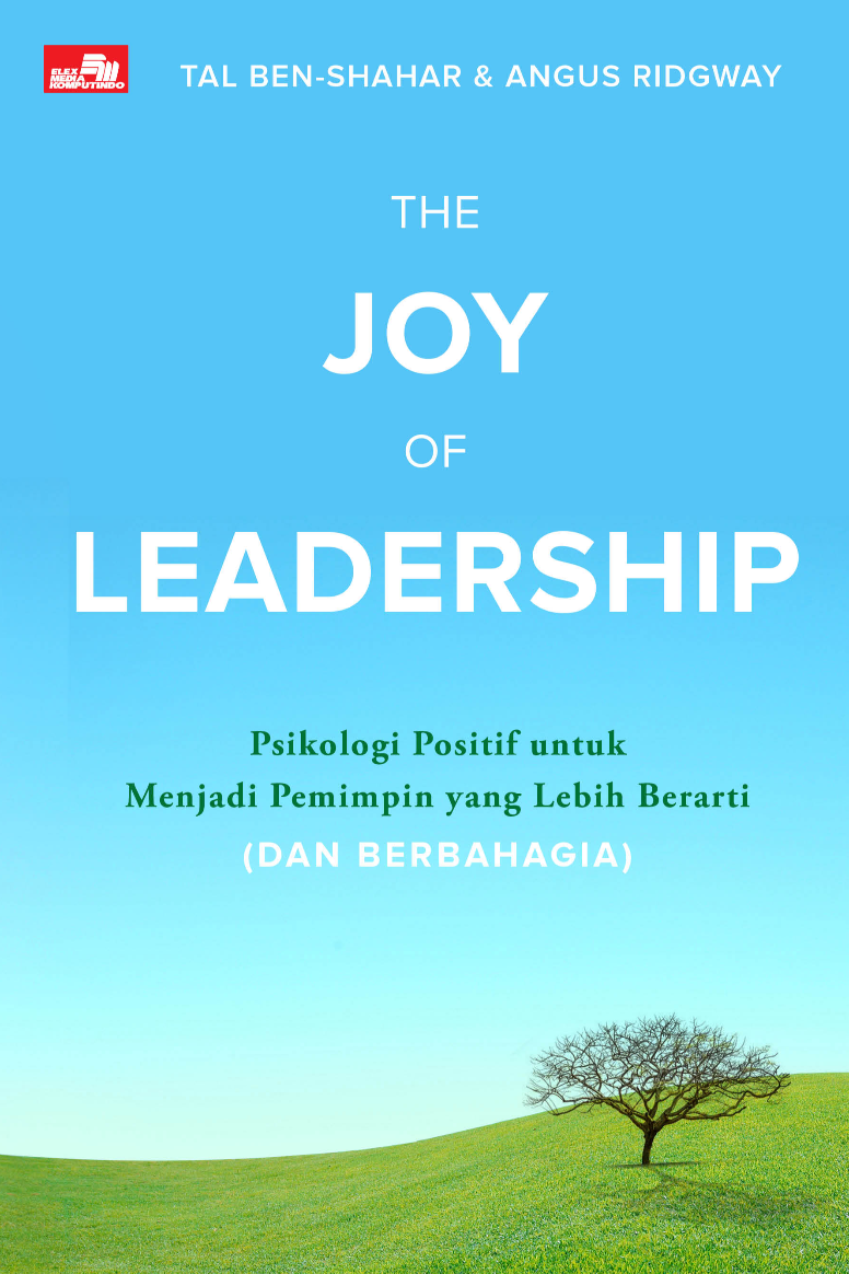THE JOY OF LEADERSHIP Psikologi Positif untuk Menjadi Pemimpin yang Lebih Berarti (dan BERBAHAGIA)