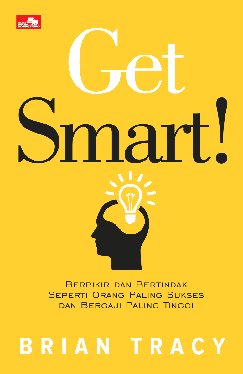GET SMART Berpikir dan Bertindak Seperti Orang Paling Sukses dan Bergaji Paling Tinggi