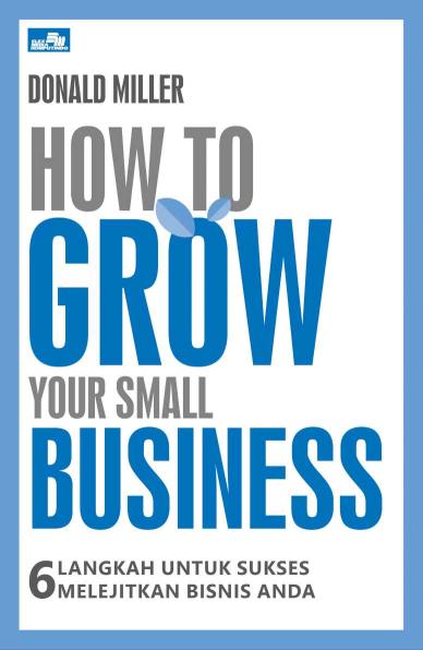 HOW TO GROW YOUR SMALL BUSINESS - 6 Langkah untuk Sukses Melejitkan Bisnis Anda