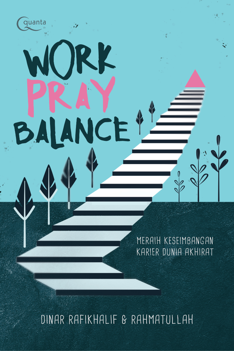 Work Pray Balance: Meraih Keseimbangan Karier Dunia Akhirat