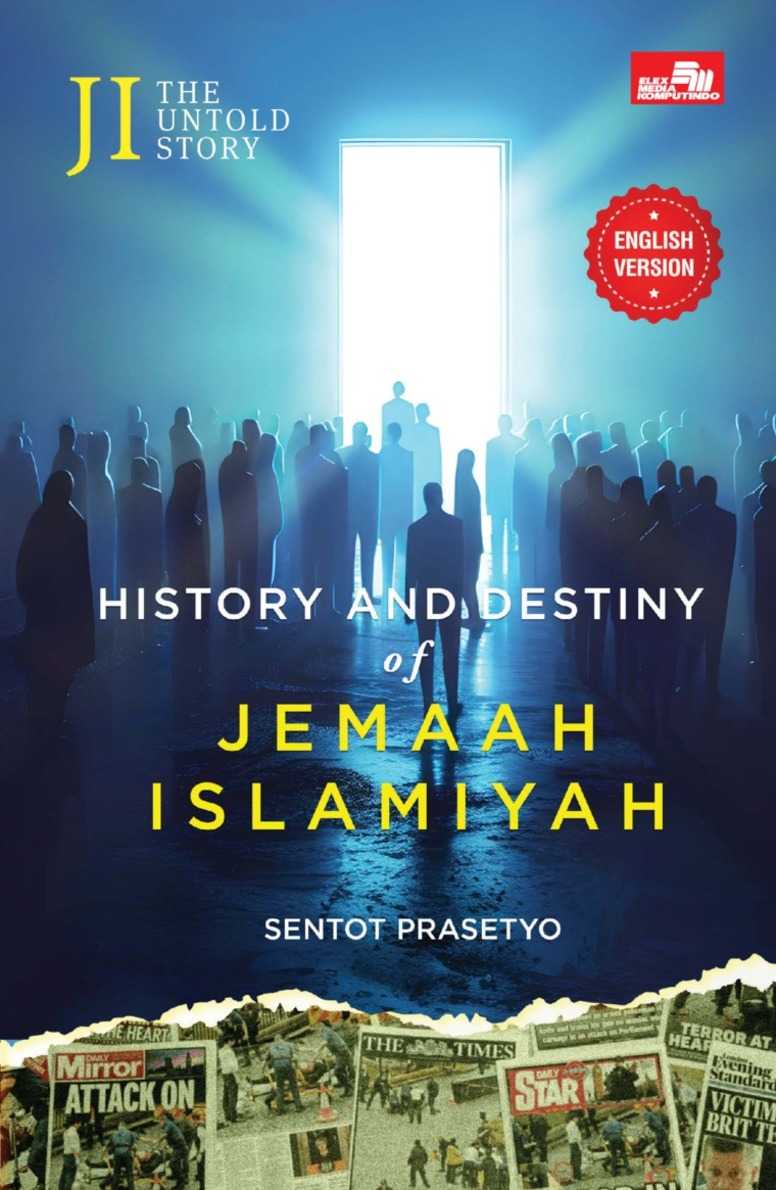 JI The Untold Story: History and Destiny of Jemaah Islamiyah