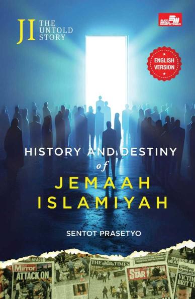 JI The Untold Story: History and Destiny of Jemaah Islamiyah
