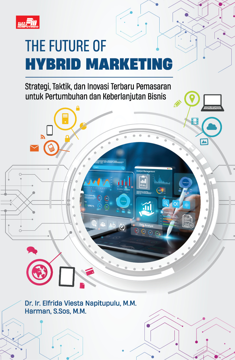 The Future of Hybrid Marketing: Strategi, Taktik, dan Inovasi Terbaru Pemasaran untuk Pertumbuhan dan Keberlanjutan Bisnis