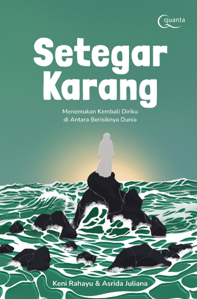 Setegar Karang: Menemukan Kembali Diriku di Antara Berisiknya Dunia