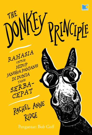 THE DONKEY PRINCIPLE: Rahasia untuk Hidup Jangka Panjang di Dunia yang Serba Cepat