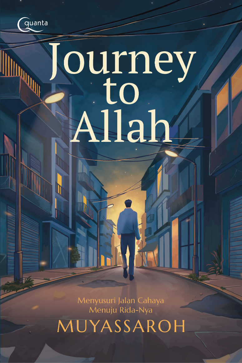 Journey to Allah: Menyusuri Jalan Cahaya Menuju Rida-Nya