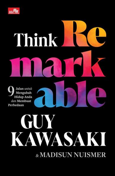 THINK REMARKABLE - 9 Jalan untuk Mengubah Hidup Anda dan Membuat Perbedaan