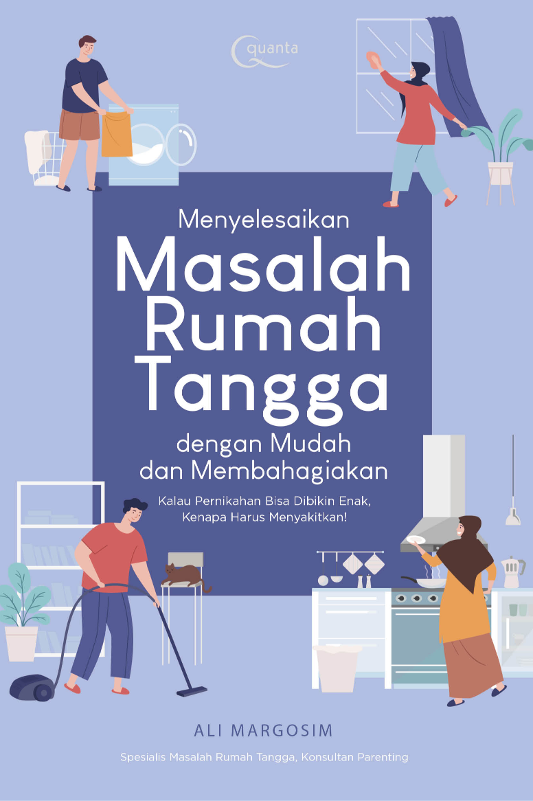 Menyelesaikan Masalah Rumah Tangga dengan Mudah dan Membahagiakan: Kalau Pernikahan Bisa Dibikin Enak, Kenapa Harus Menyakitkan!
