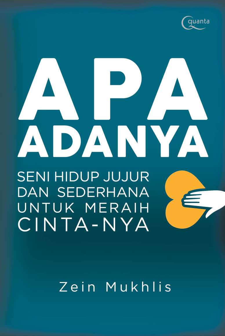 Apa Adanya: Seni Hidup Jujur dan Sederhana untuk Meraih Cinta-Nya