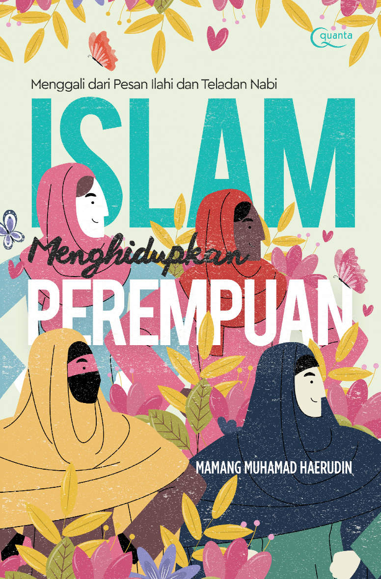 Islam Menghidupkan Perempuan; Menggali dari Pesan Ilahi dan Teladan Nabi