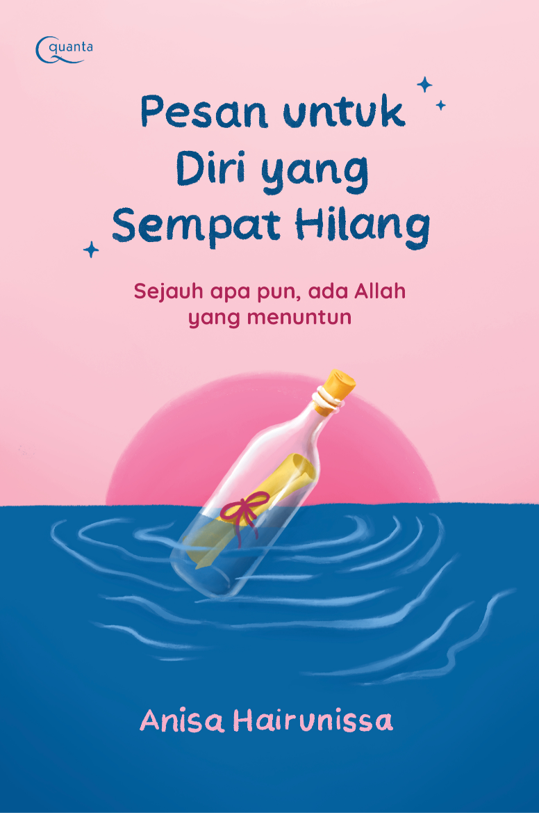 Pesan untuk diri yang sempat hilang (Sejauh Apa Pun, Ada Allah yang Menuntun)