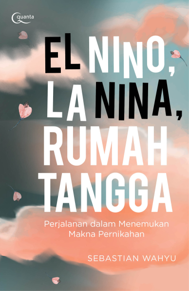El Nino, La Nina, Rumah Tangga; Perjalanan dalam Menemukan Makna Pernikahan
