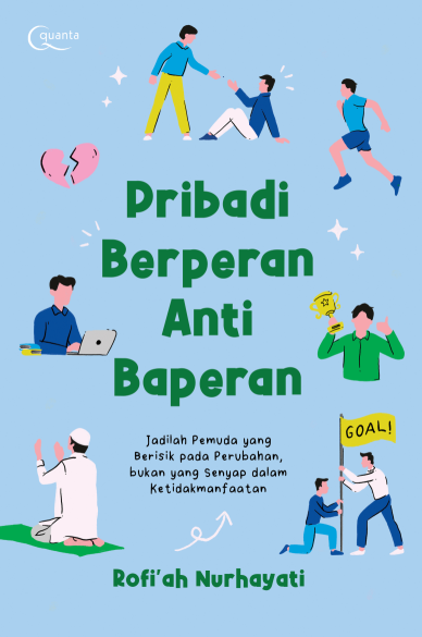 Pribadi Berperan Anti Baperan: Jadilah Pemuda yang Berisik pada Perubahan, bukan yang Senyap dalam Ketidakmanfaatan